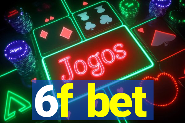 6f bet